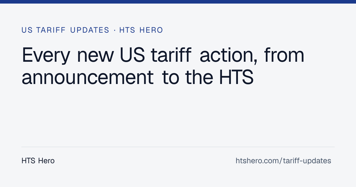 Latest US Tariff Updates: Every New Tariff Action | HTS Hero